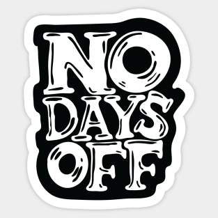 No Days Off - blck and white letters Sticker